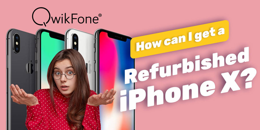 How Can I Get a Good Refurbished iPhone X?