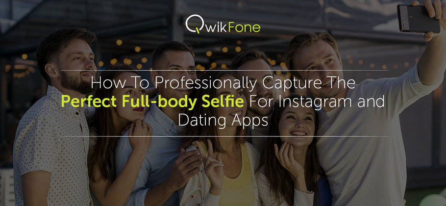 How To Take Full-body Selfie For Instagram &amp; Dating Apps