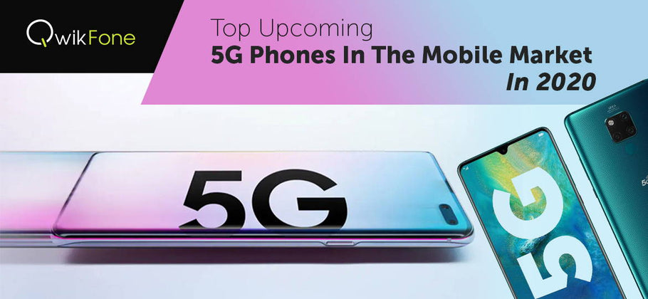 Upcoming 5G Phones In The Mobile Market In 2020